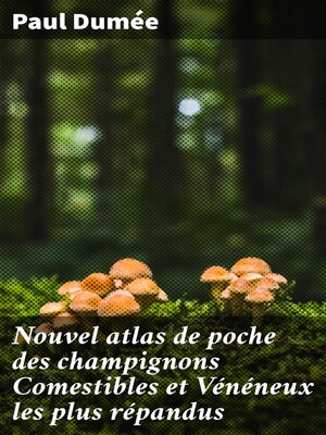 cover image of Nouvel atlas de poche des champignons Comestibles et Vénéneux les plus répandus